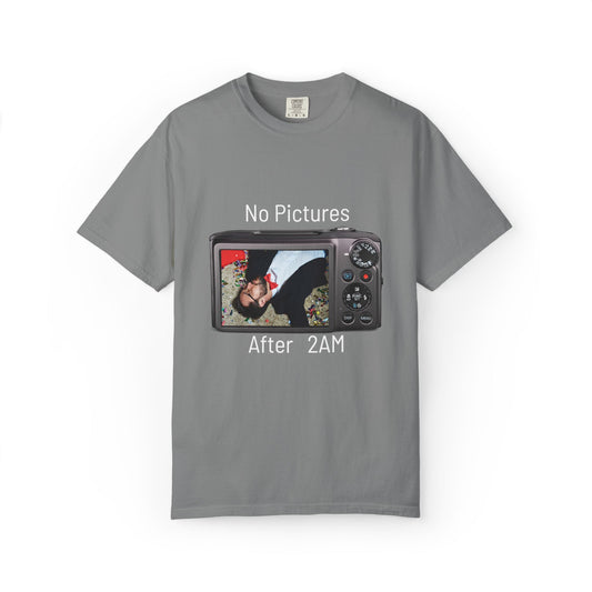 No Pictures after 2Am Unisex Garment-Dyed T-shirt