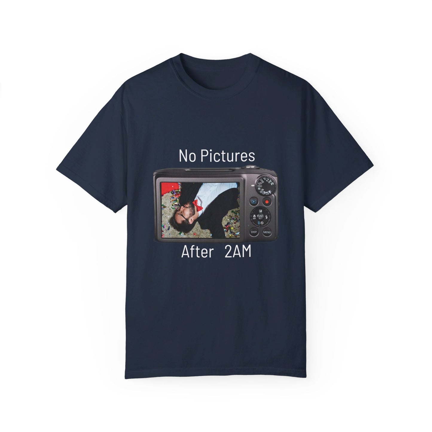 No Pictures after 2Am Unisex Garment-Dyed T-shirt