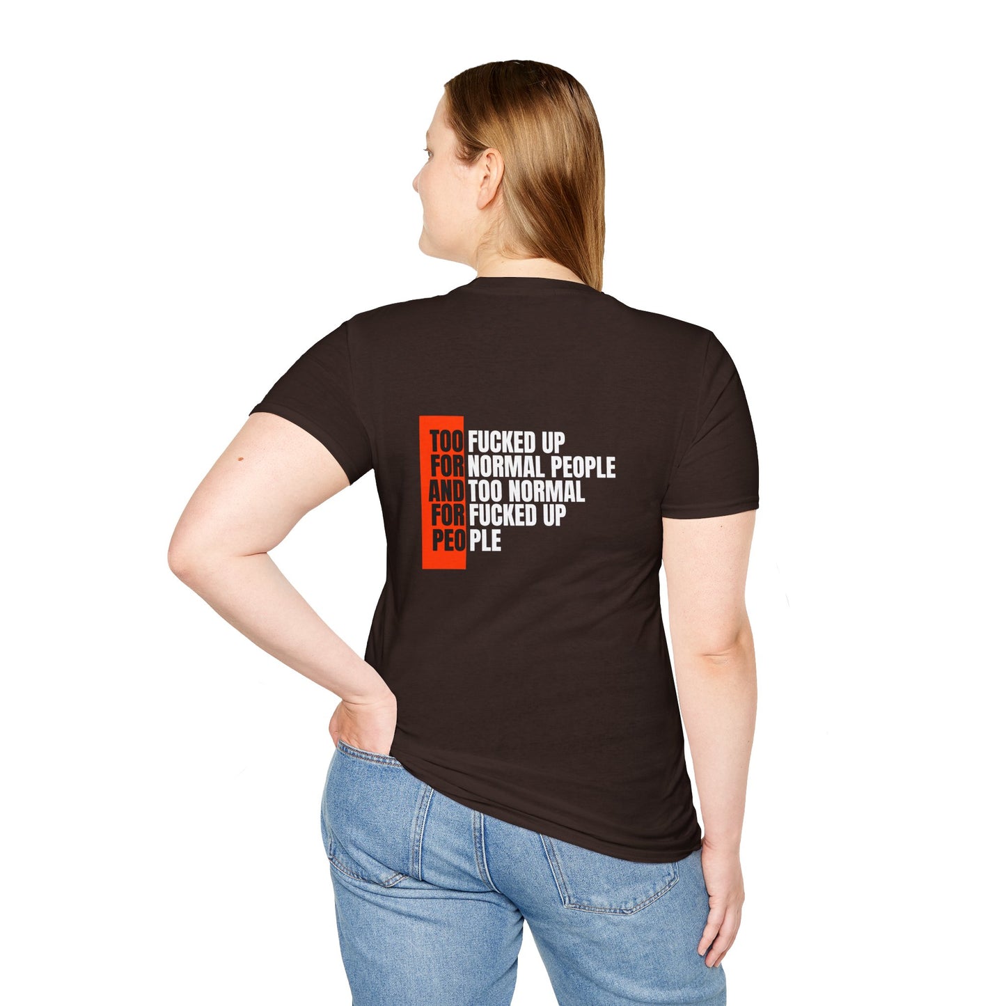 Eerisistable T-Shirt — “Too Fucked Up For Normal People” Bold Graphic Tee