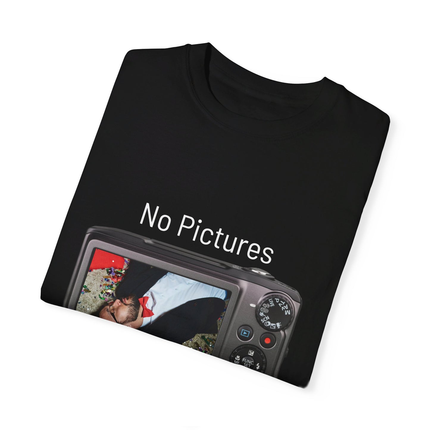 No Pictures after 2Am Unisex Garment-Dyed T-shirt