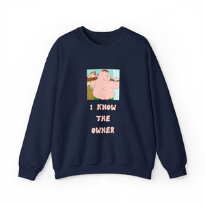 Crewneck Sweatshirt — Funny 'I Know The Owner' Cartoon Graphic