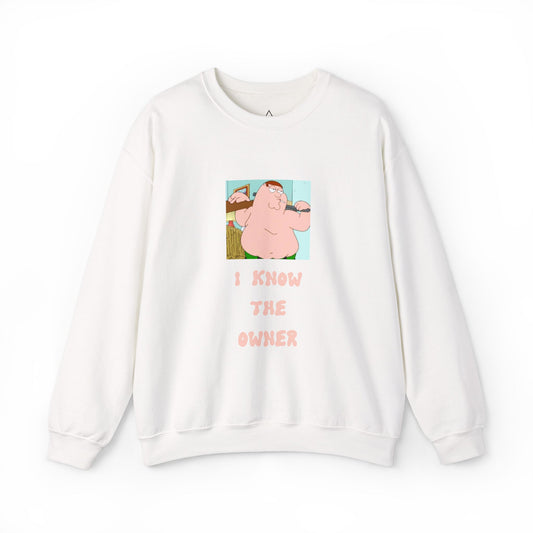 Crewneck Sweatshirt — Funny 'I Know The Owner' Cartoon Graphic