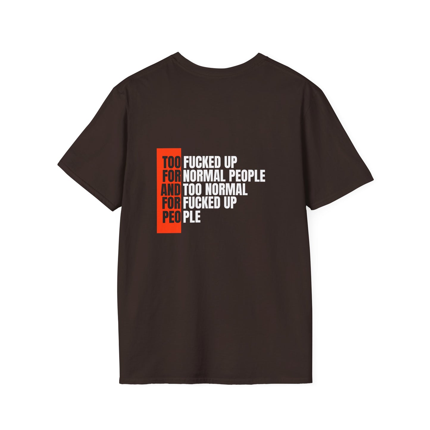 Eerisistable T-Shirt — “Too Fucked Up For Normal People” Bold Graphic Tee