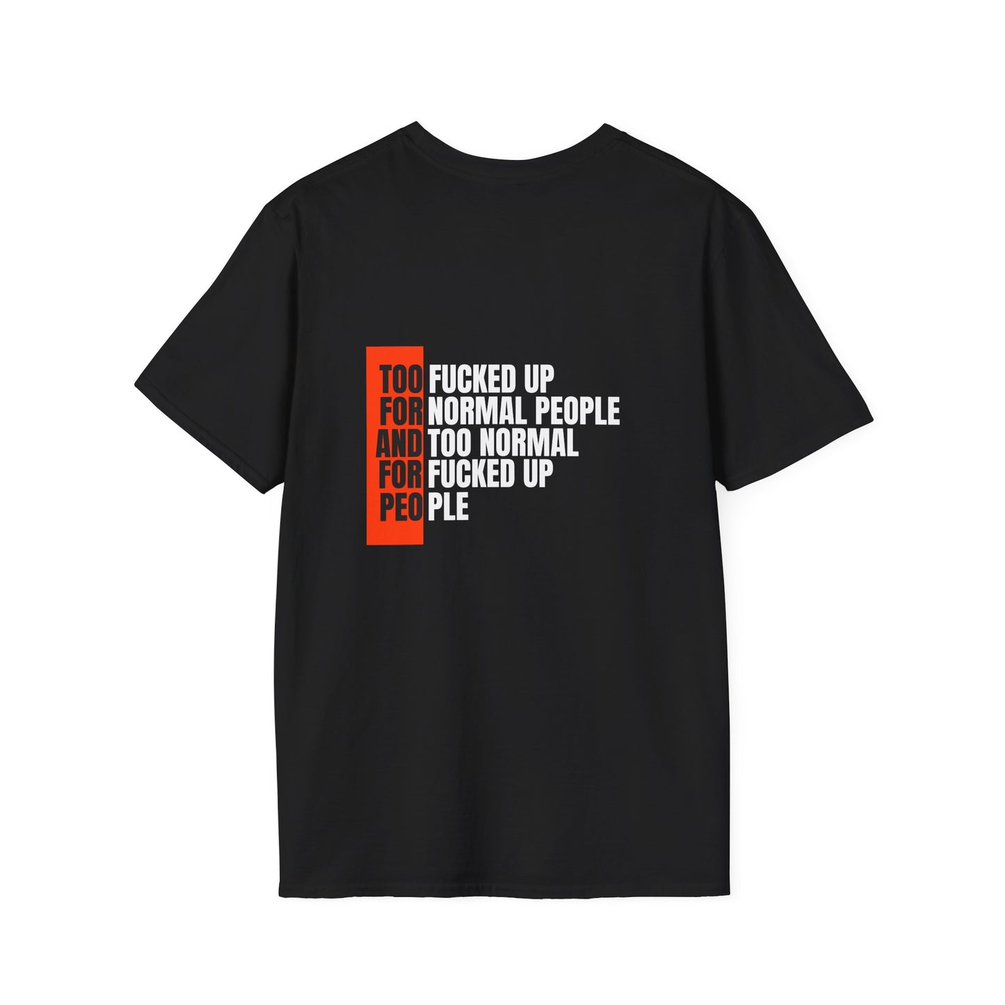 Eerisistable T-Shirt — “Too Fucked Up For Normal People” Bold Graphic Tee