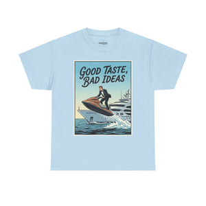 Graphic Tee — "Good Taste, Bad Ideas" Jet Ski Vintage Humor T-Shirt