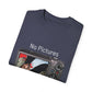 No Pictures after 2Am Unisex Garment-Dyed T-shirt