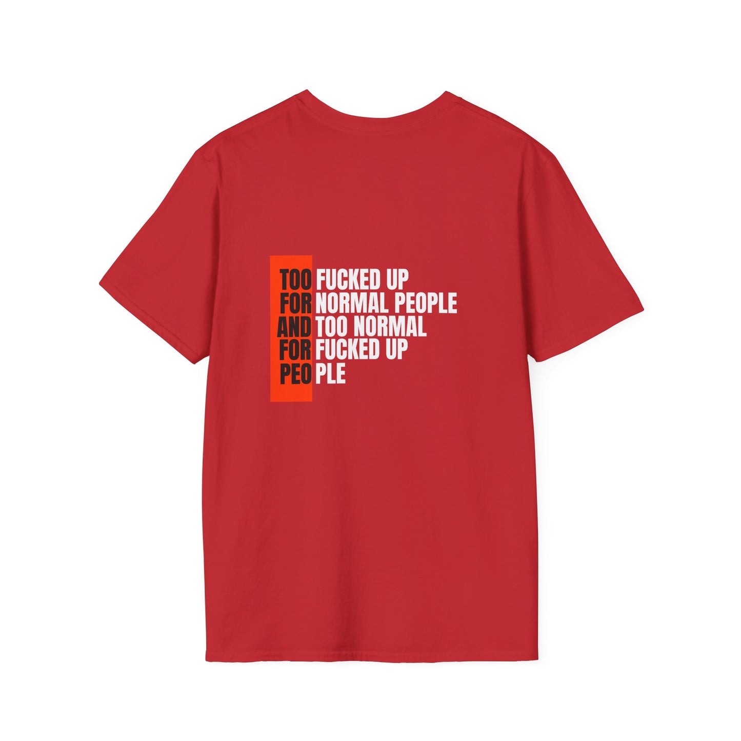 Eerisistable T-Shirt — “Too Fucked Up For Normal People” Bold Graphic Tee