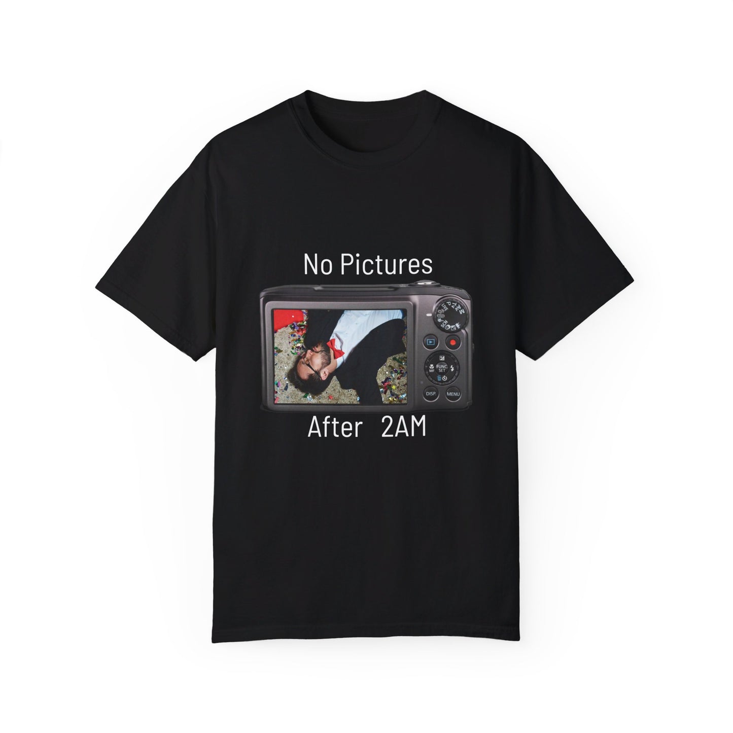 No Pictures after 2Am Unisex Garment-Dyed T-shirt