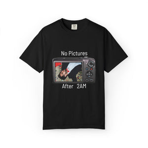 No Pictures after 2Am Unisex Garment-Dyed T-shirt
